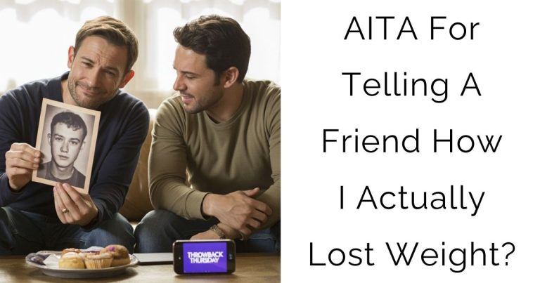 AITA For Telling A Friend How I Actually Lost Weight?