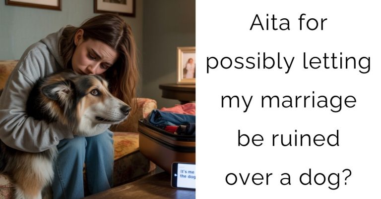 Aita for possibly letting my marriage be ruined over a dog?