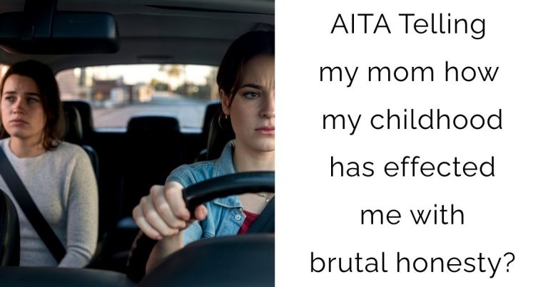AITA Telling my mom how my childhood has effected me with brutal honesty?