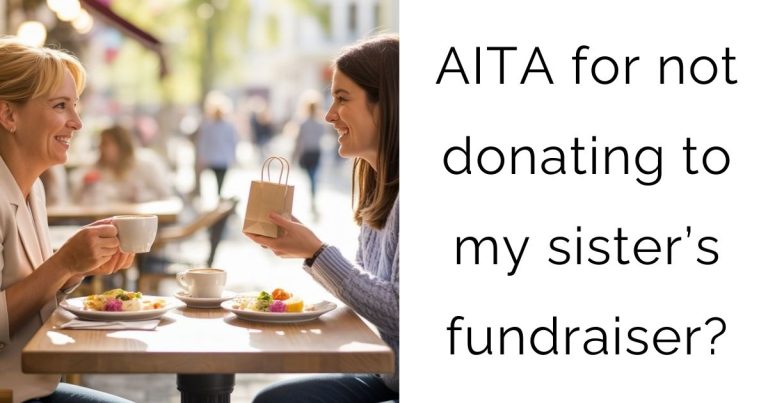 AITA for not donating to my sister’s fundraiser?