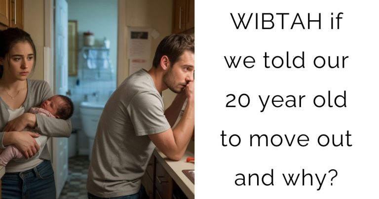 WIBTAH if we told our 20 year old to move out and why?