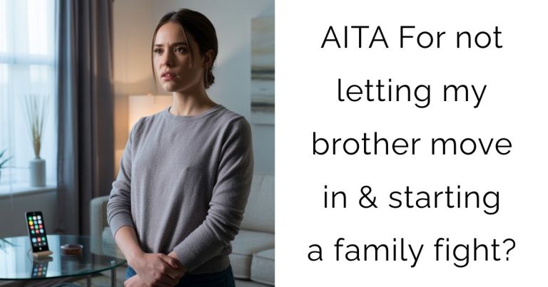 AITA For not letting my brother move in & starting a family fight?