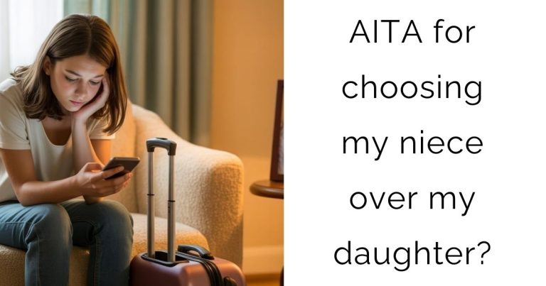 AITA for choosing my niece over my daughter?