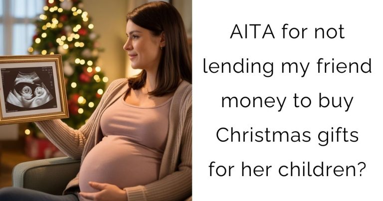 AITA for not lending my friend money to buy Christmas gifts for her children?