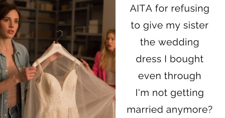 AITA for refusing to give my sister the wedding dress I bought even through I’m not getting married anymore?