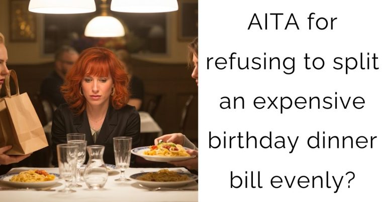 AITA for refusing to split an expensive birthday dinner bill evenly?