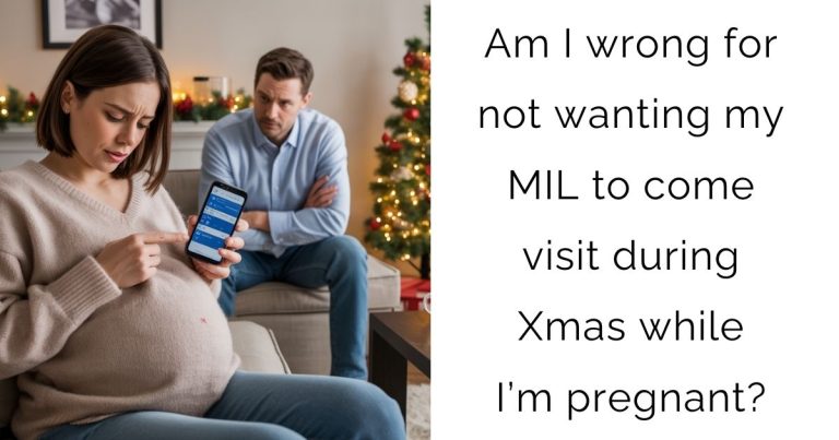 Am I wrong for not wanting my MIL to come visit during Xmas while I’m pregnant?
