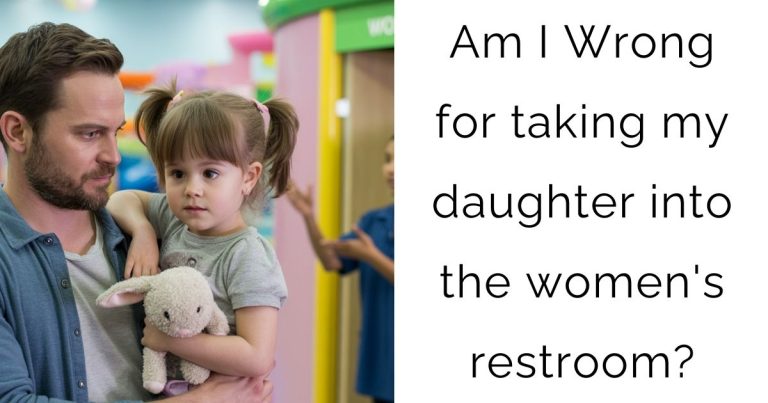 Am I Wrong for taking my daughter into the women’s restroom?