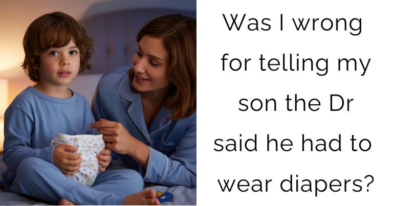 Was I wrong for telling my son the Dr said he had to wear diapers?