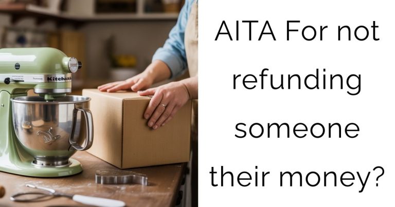 AITA For not refunding someone their money?