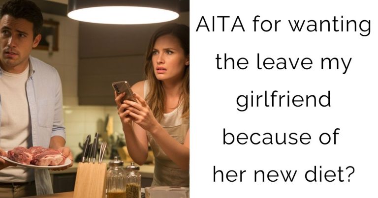 AITA for wanting the leave my girlfriend because of her new diet ?