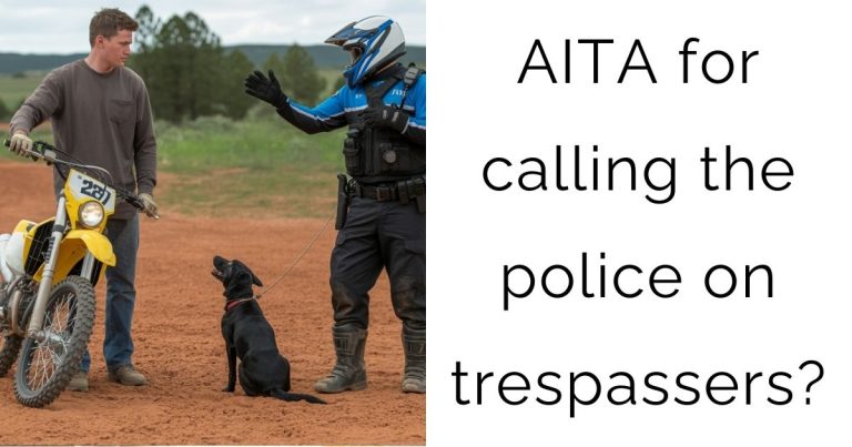 AITA for calling the police on trespassers?