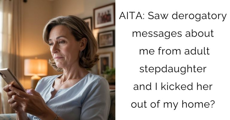 AITA: Saw derogatory messages about me from adult stepdaughter and I kicked her out of my home?