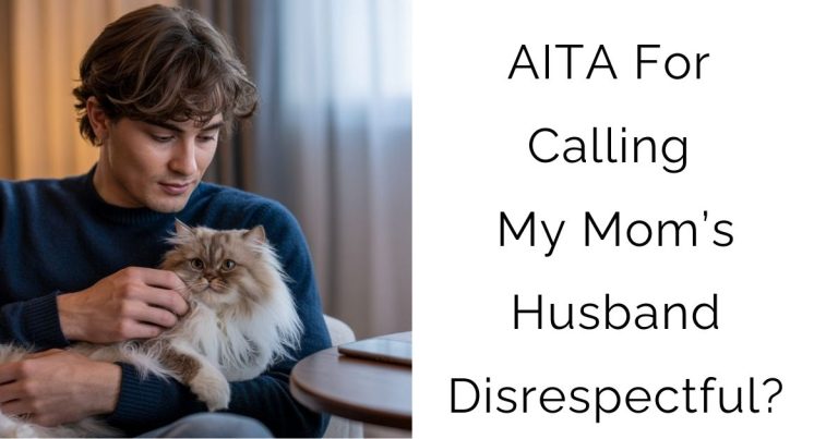 AITA For Calling My Mom’s Husband Disrespectful?