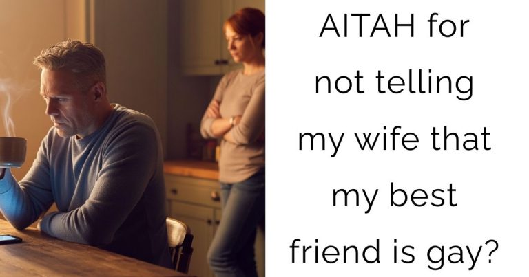 AITAH for not telling my wife that my best friend is gay?