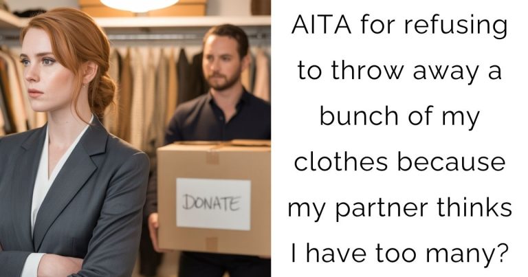 AITA for refusing to throw away a bunch of my clothes because my partner thinks I have too many?