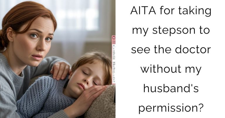 AITA for taking my stepson to see the doctor without my husband’s permission?