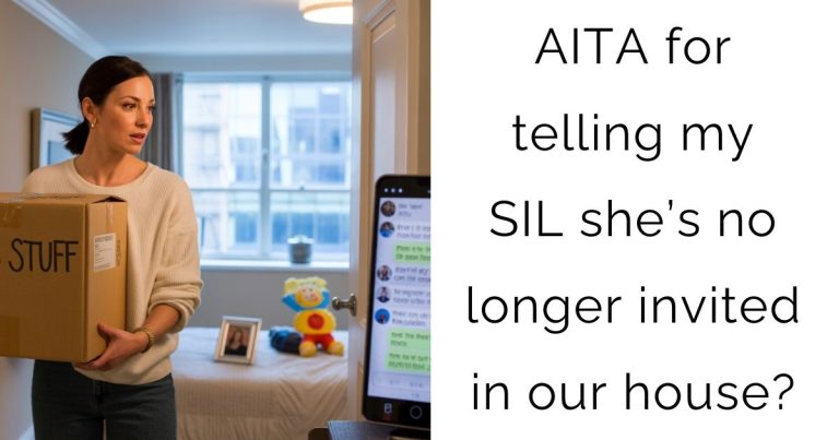 AITA for telling my SIL she’s no longer invited in our house?