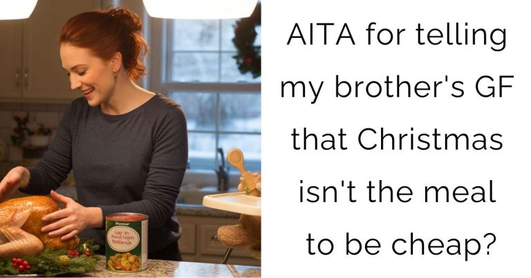 AITA for telling my brother’s GF that Christmas isn’t the meal to be cheap?