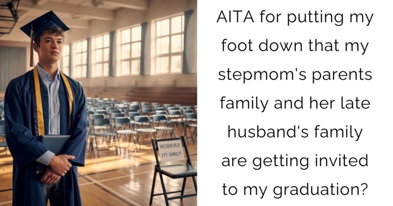 AITA for putting my foot down that my stepmom’s parents family and her late husband’s family are getting invited to my graduation?