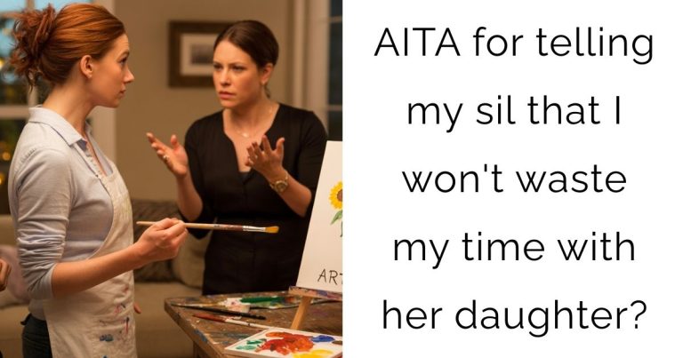 AITA for telling my sil that I won’t waste my time with her daughter?