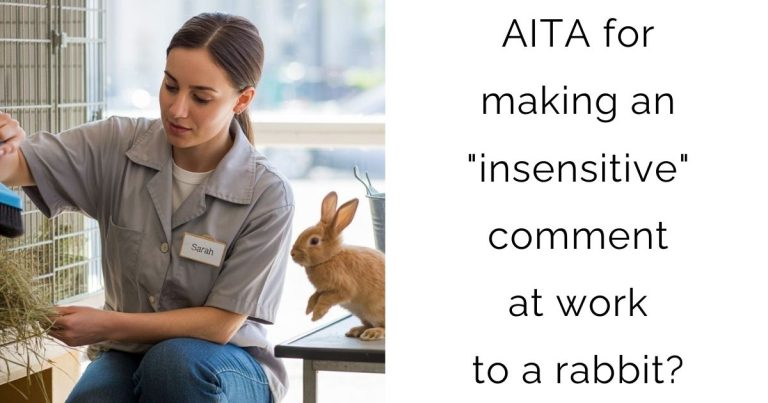 AITA for making an “insensitive” comment at work to a rabbit?