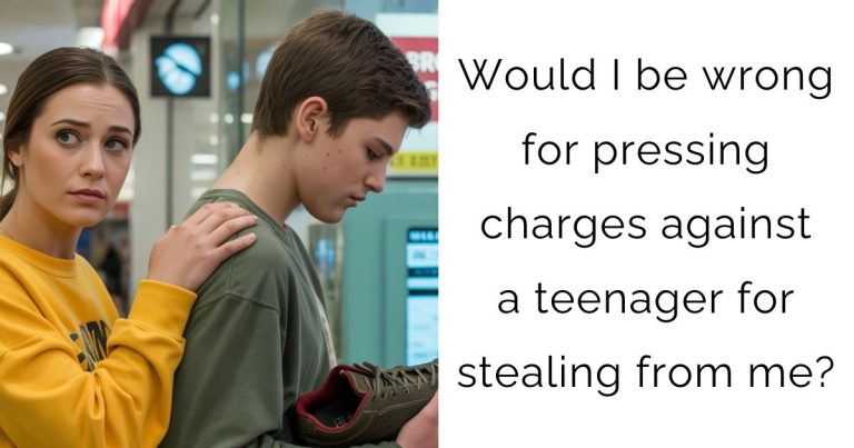 Would I be wrong for pressing charges against a teenager for stealing from me?