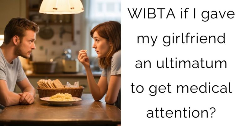 WIBTA if I gave my girlfriend an ultimatum to get medical attention?