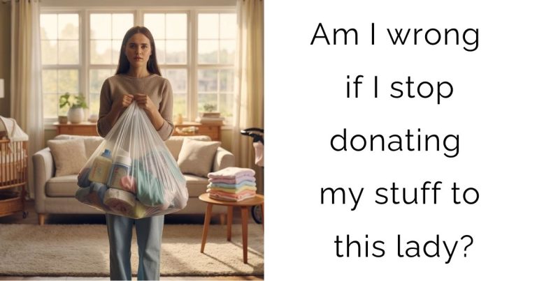 Am I wrong if I stop donating my stuff to this lady?