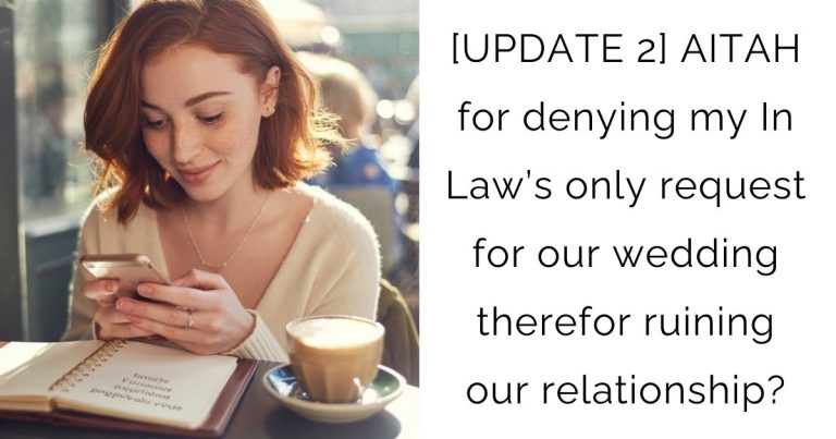 [UPDATE 2] AITAH for denying my In Law’s only request for our wedding therefor ruining our relationship?
