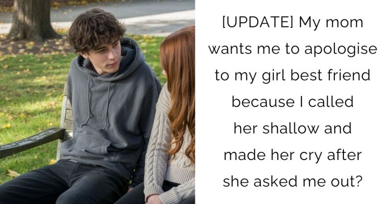 [UPDATE] My mom wants me to apologise to my girl best friend because I called her shallow and made her cry after she asked me out?