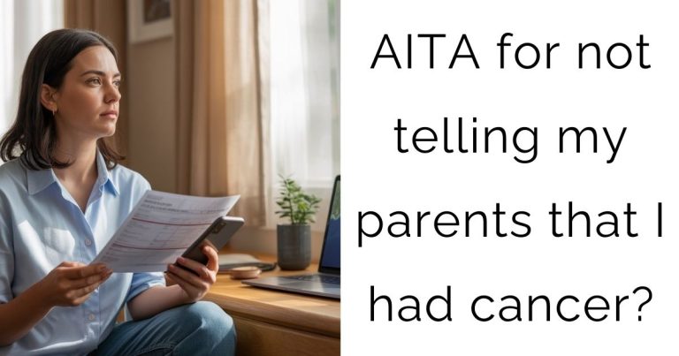 AITA for not telling my parents that I had cancer?
