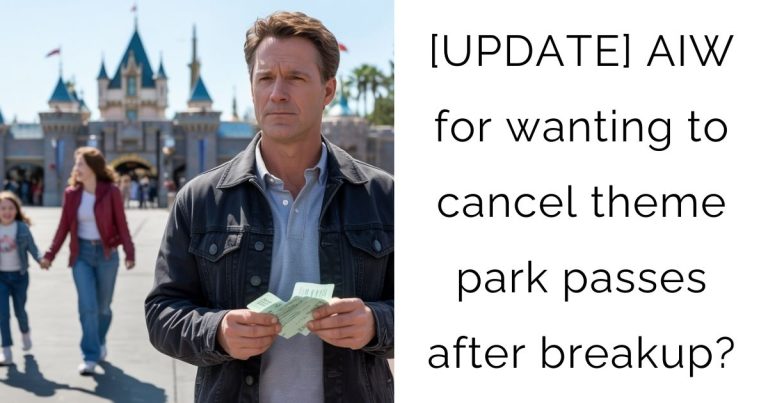 [UPDATE] AIW for wanting to cancel theme park passes after breakup?