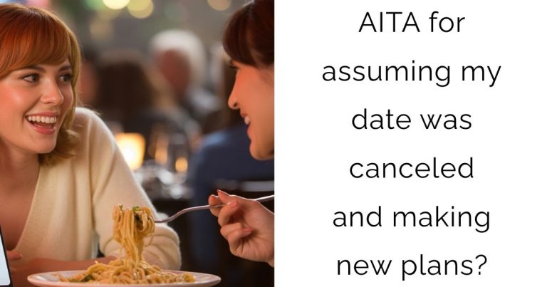 AITA for assuming my date was canceled and making new plans?