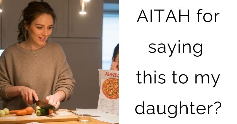 AITAH for saying this to my daughter?
