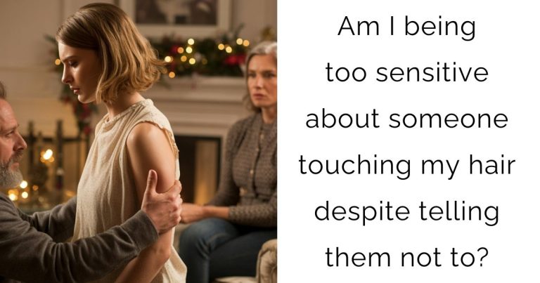 Am I being too sensitive about someone touching my hair despite telling them not to?