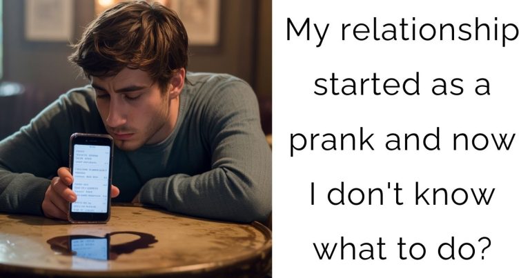 My relationship started as a prank and now I don’t know what to do?