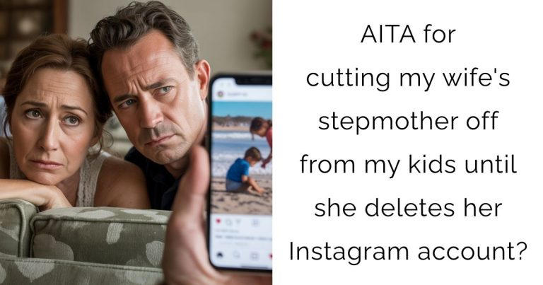 AITA for cutting my wife’s stepmother off from my kids until she deletes her Instagram account?