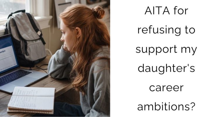AITA for refusing to support my daughter’s career ambitions?