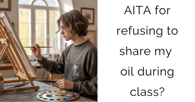 AITA for refusing to share my oil during class?
