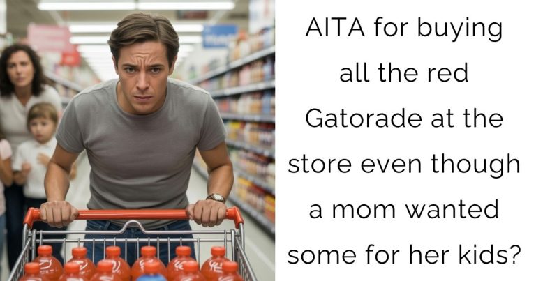 AITA for buying all the red Gatorade at the store even though a mom wanted some for her kids?