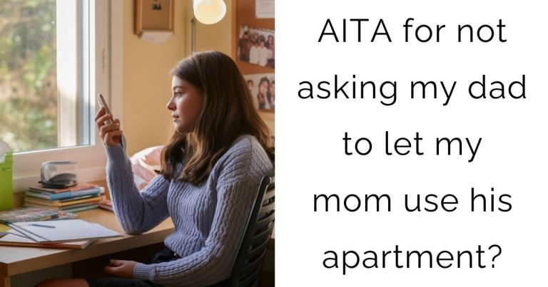AITA for not asking my dad to let my mom use his apartment?