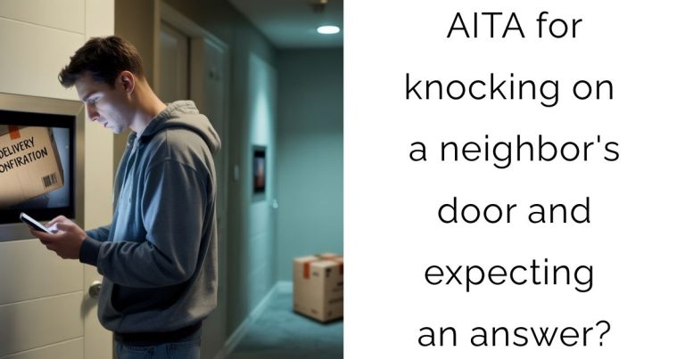 AITA for knocking on a neighbor’s door and expecting an answer?