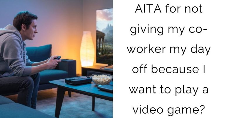 AITA for not giving my co-worker my day off because I want to play a video game?