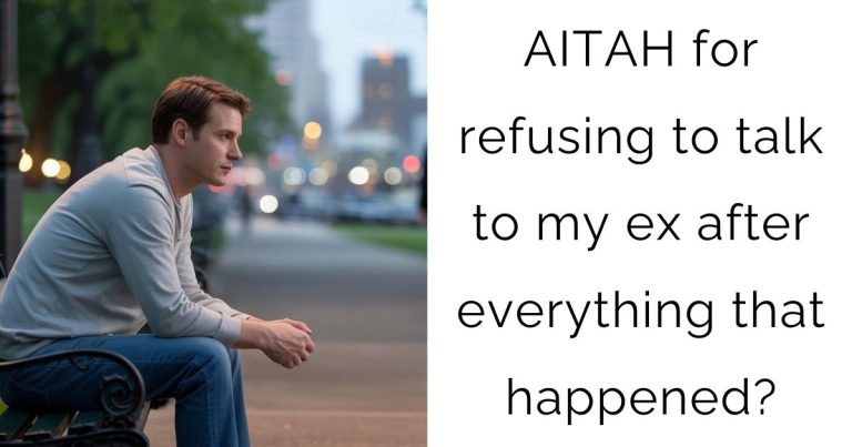 AITAH for refusing to talk to my ex after everything that happened?
