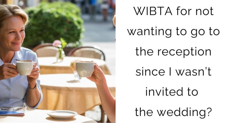 WIBTA for not wanting to go to the reception since I wasn’t invited to the wedding?