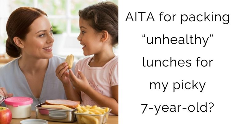 AITA for packing “unhealthy” lunches for my picky 7-year-old?