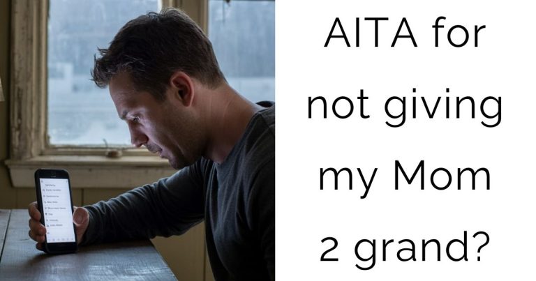 AITA for not giving my Mom 2 grand?