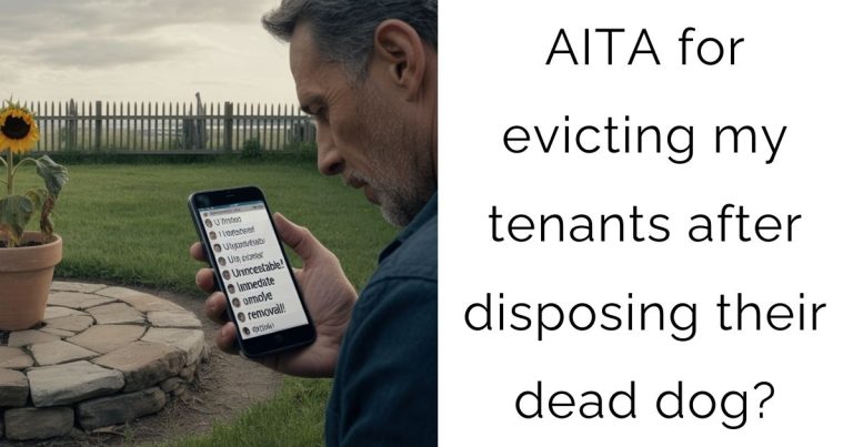 AITA for evicting my tenants after disposing their dead dog?
