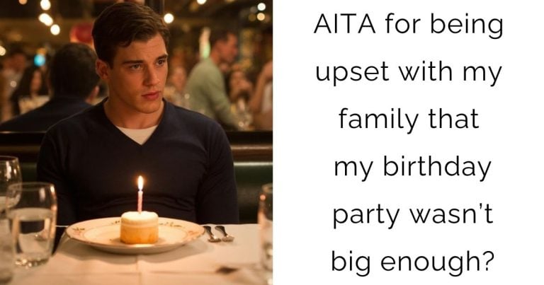 AITA for being upset with my family that my birthday party wasn’t big enough?